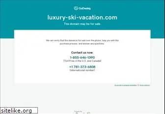 luxury-ski-vacation.com