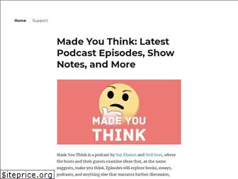 madeyouthinkpodcast.com