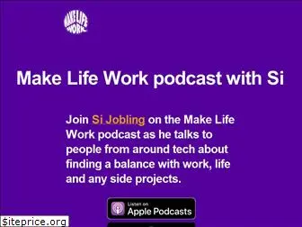makelifeworkpodcast.com