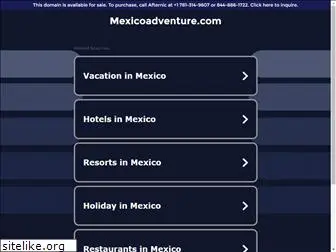 mexicoadventure.com