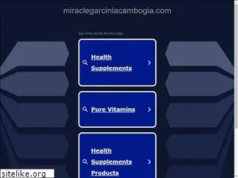 miraclegarciniacambogia.com