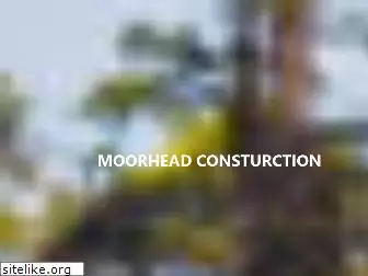 moorheadconstruction.com