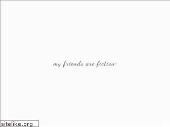 myfriendsarefiction.com