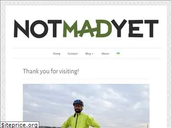 notmadyet.com