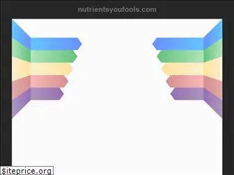 nutrientsyoufools.com