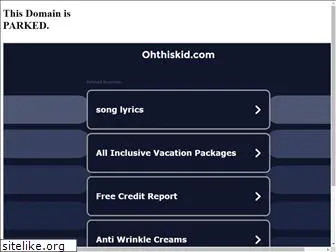 ohthiskid.com