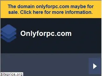 onlyforpc.com