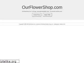 ourflowershop.com