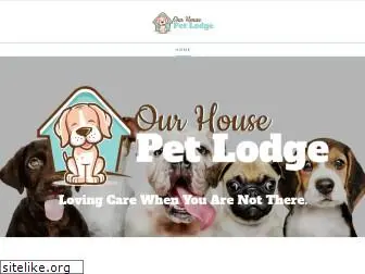 ourhousepetlodge.com