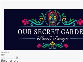 oursecretgardenflorist.com