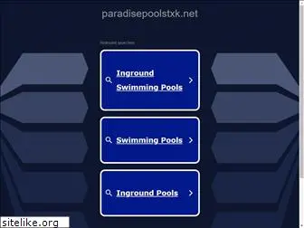 paradisepoolstxk.net