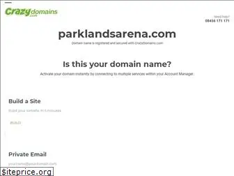 parklandsarena.com
