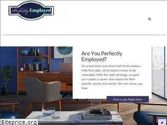 perfectlyemployed.com