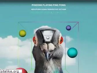 pigeonsplayingpingpong.com