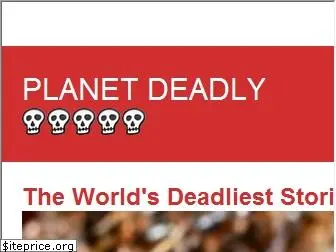 planetdeadly.com