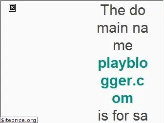 playblogger.com