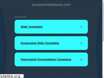 powerpointstojesus.com