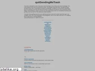 quitsendingmetrash.com