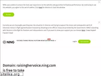 raisinghervoice.ning.com