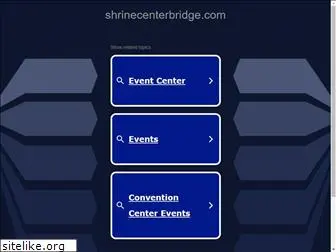 shrinecenterbridge.com