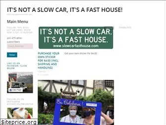 slowcarfasthouse.com