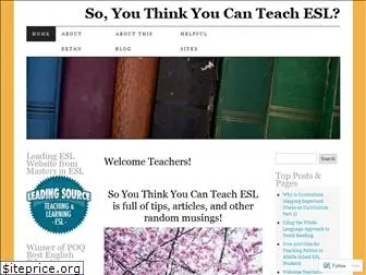 soyouthinkyoucanteachesl.com