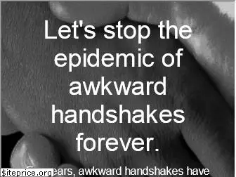 stopakwardhandshakes.org