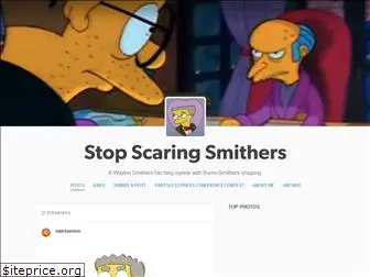 stopscaringsmithers.tumblr.com