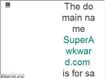 superawkward.com