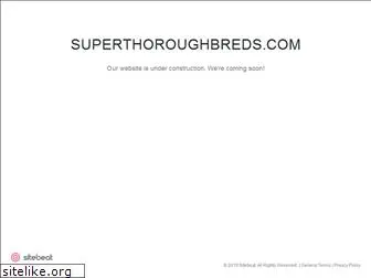 superthoroughbreds.com