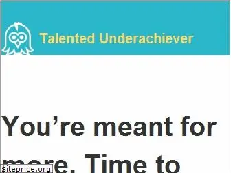 talentedunderachiever.com