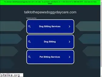 talktothepawsdoggydaycare.com