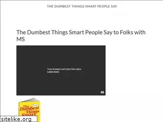 thedumbestthingssmartpeoplesay.com