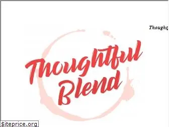 thoughtfulblend.com