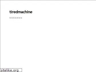 tiredmachine.com