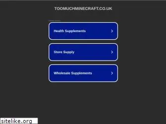 toomuchminecraft.co.uk