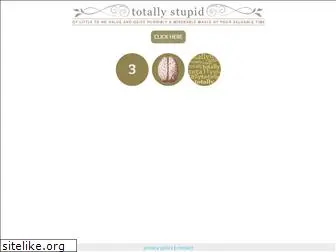 totallystupid.com