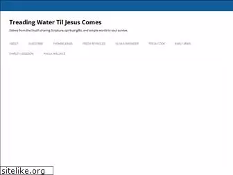 treadingwatertiljesuscomes.com