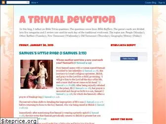 www.trivialdevotion.blogspot.com