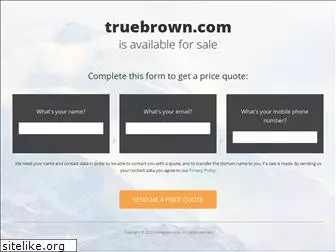 truebrown.com