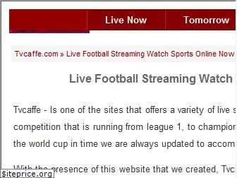tvcaffe.com - live football streaming watch sports online now free