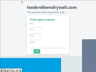 twobrothersdrywall.com
