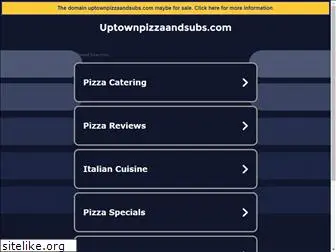 uptownpizzaandsubs.com