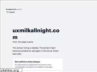 uxmilkallnight.com