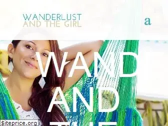 wanderlustandthegirl.com