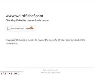 weirdfishsf.com