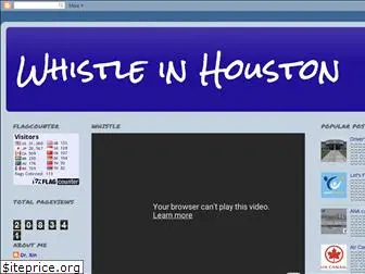 whistleinhouston.blogspot.com