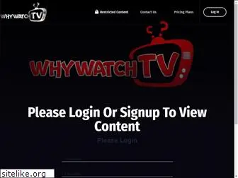 whywatchtv.com