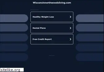 wisconsinnorthwoodsliving.com