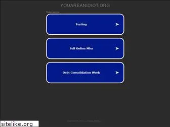 youareanidiot.org